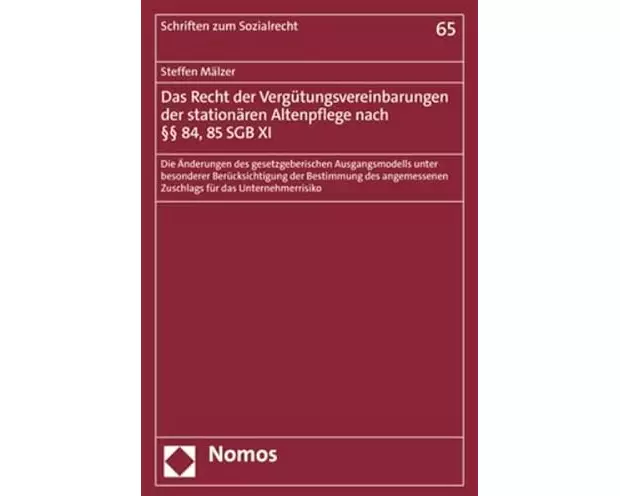 Das Recht der Vergütungsvereinbarungen der stationären Altenpflege nach §§ 84, 85 SGB XI