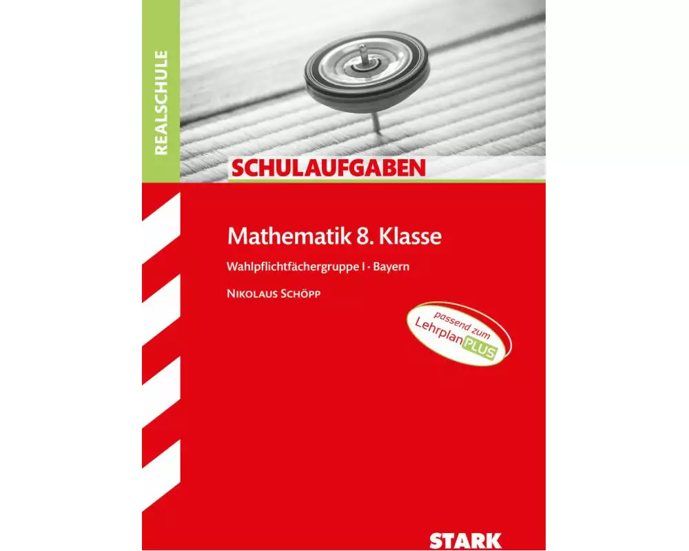 STARK Schulaufgaben Realschule - Mathematik 8. Klasse Gruppe I - Bayern