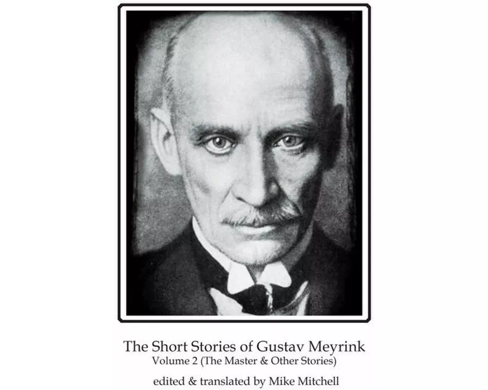 The Short Stories of Gustav Meyrink Volume 2