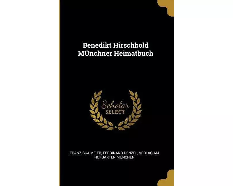 Benedikt Hirschbold Münchner Heimatbuch