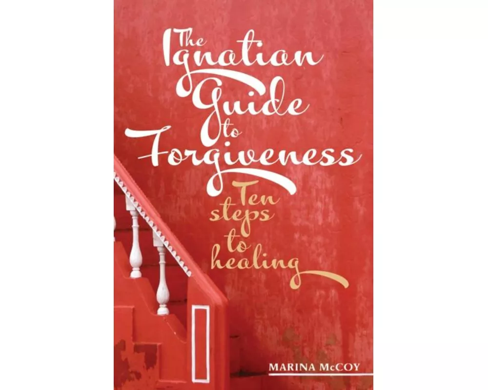 The Ignatian Guide to Forgiveness