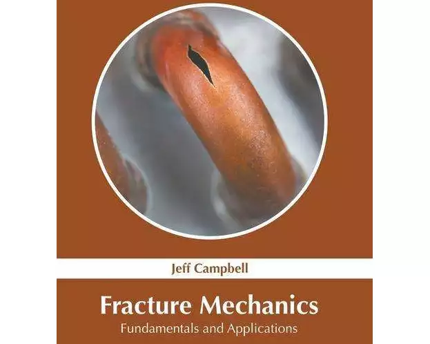Fracture Mechanics: Fundamentals and Applications