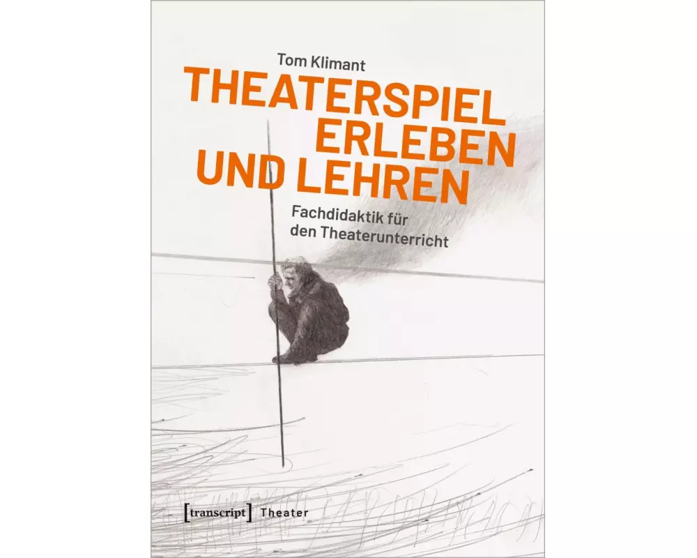 Theaterspiel erleben und lehren
