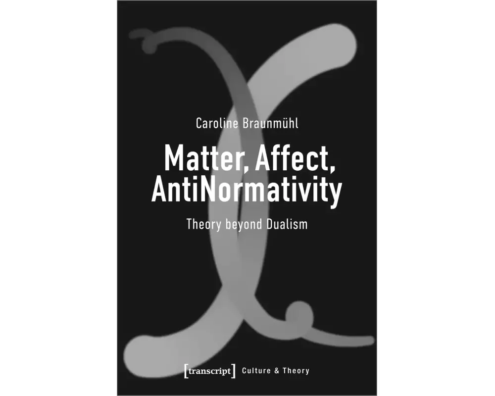 Matter, Affect, AntiNormativity