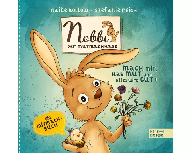 Nobbi, der Mutmachhase (Band 3) – mach mit, hab Mut und alles wird gut!
