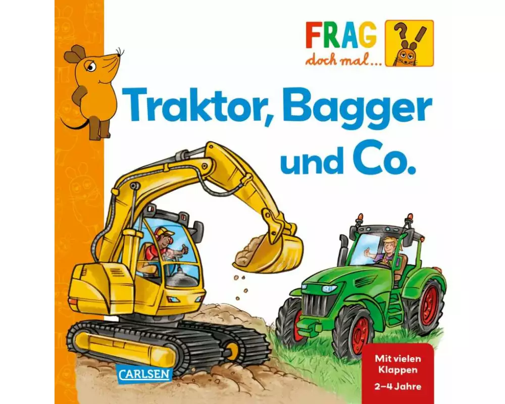 Frag doch mal ... die Maus: Traktor, Bagger und Co