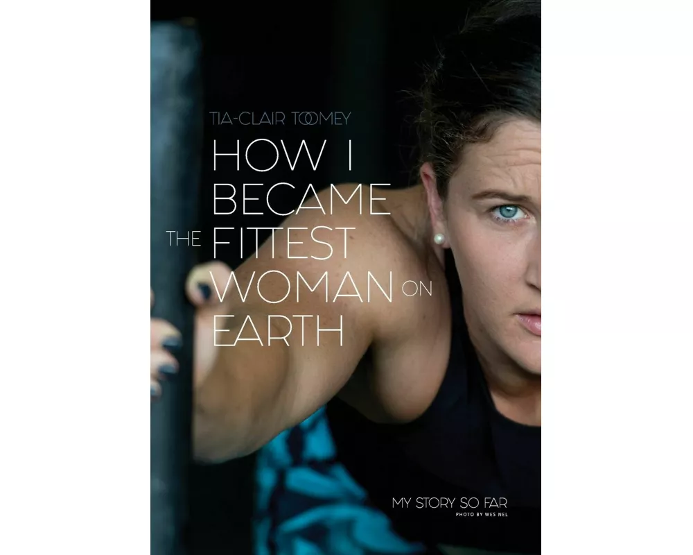 How I Became The Fittest Woman On Earth