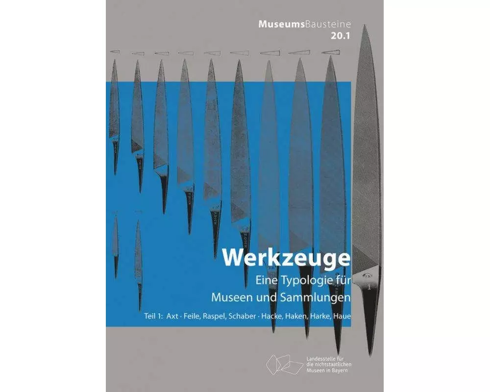 Gitta Böth; Manfred Hartmann; Viktor Pröstler: Werkzeuge / Axt; Feile, Raspel, Schaber; Hacke, Haken, Harke, Haue