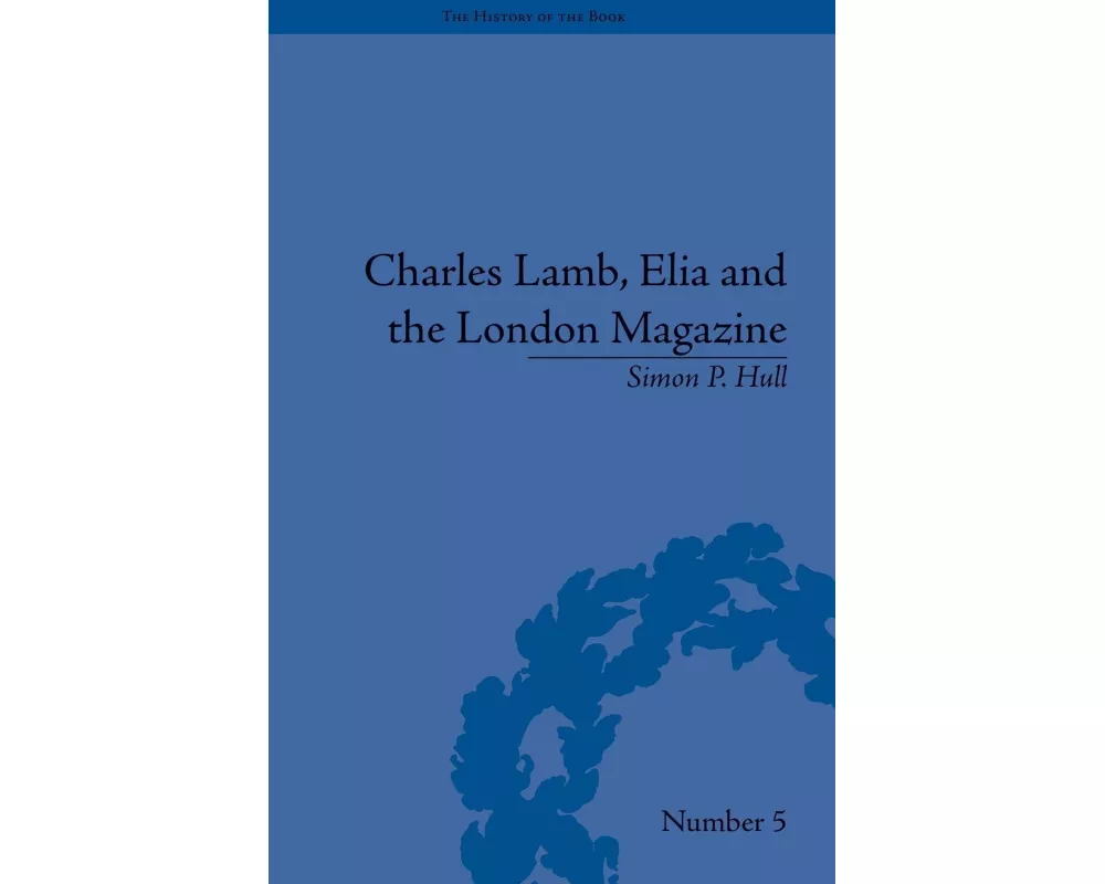 Charles Lamb, Elia and the London Magazine