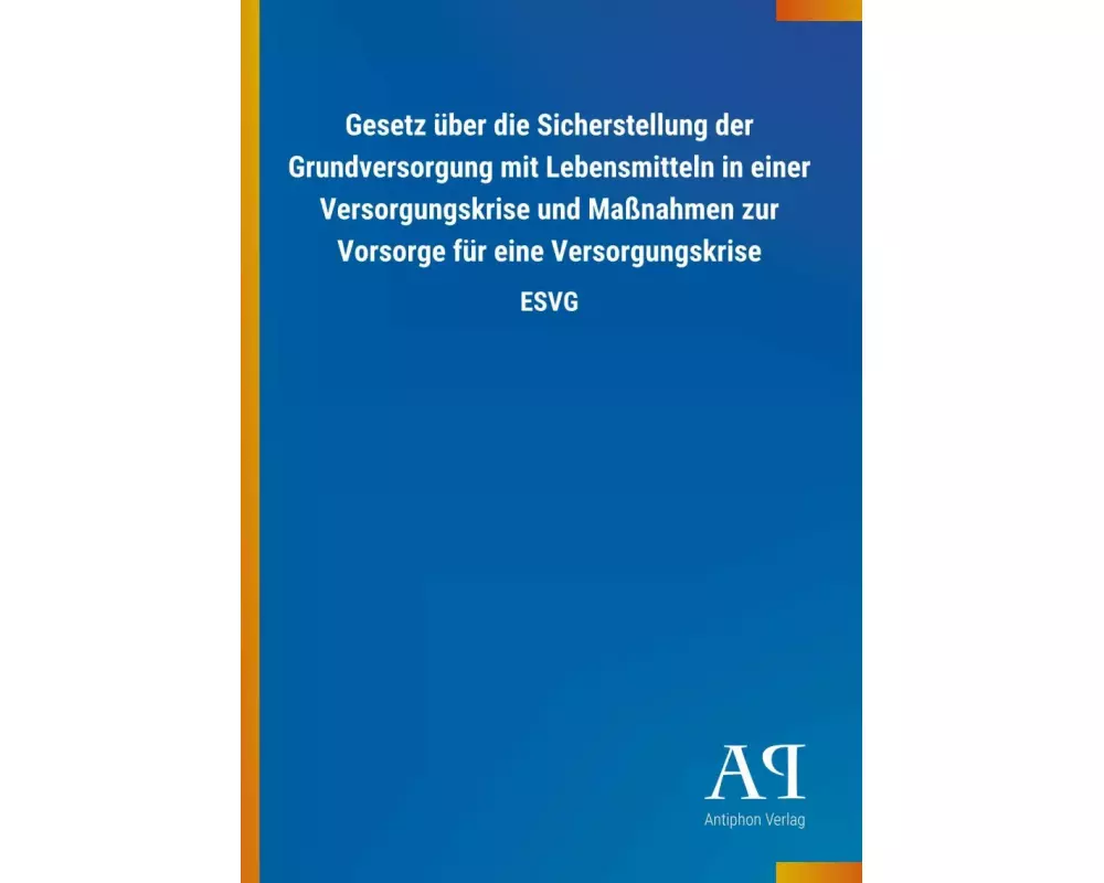 Gesetz über die Sicherstellung der Grundversorgung mit Lebensmitteln in einer Versorgungskrise und Maßnahmen zur Vorsorge für eine Versorgungskrise