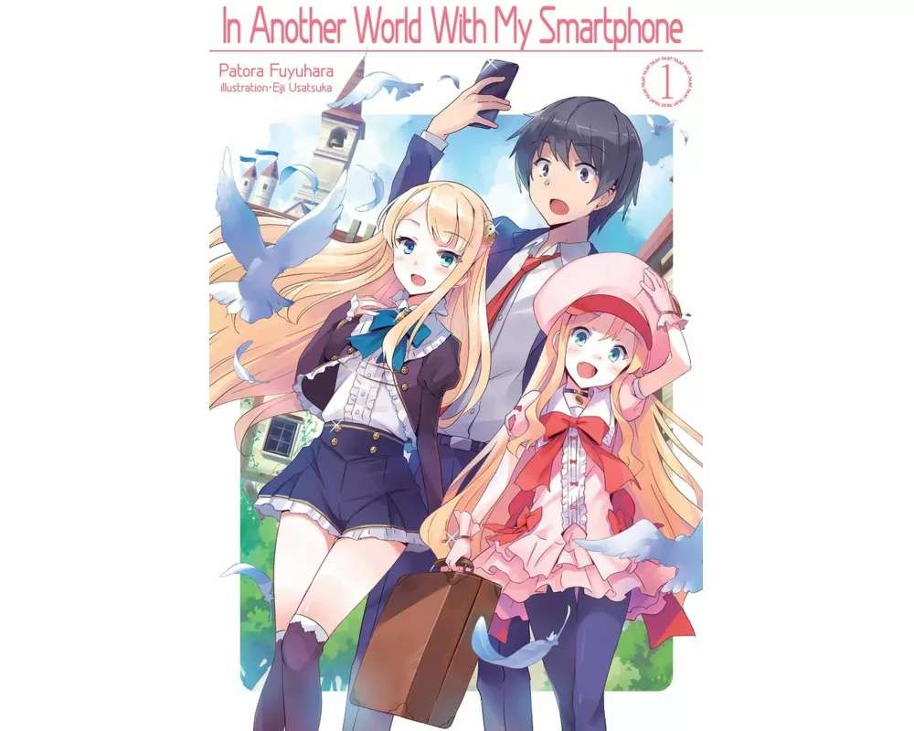 In Another World With My Smartphone: Volume 1 (Light Novel)