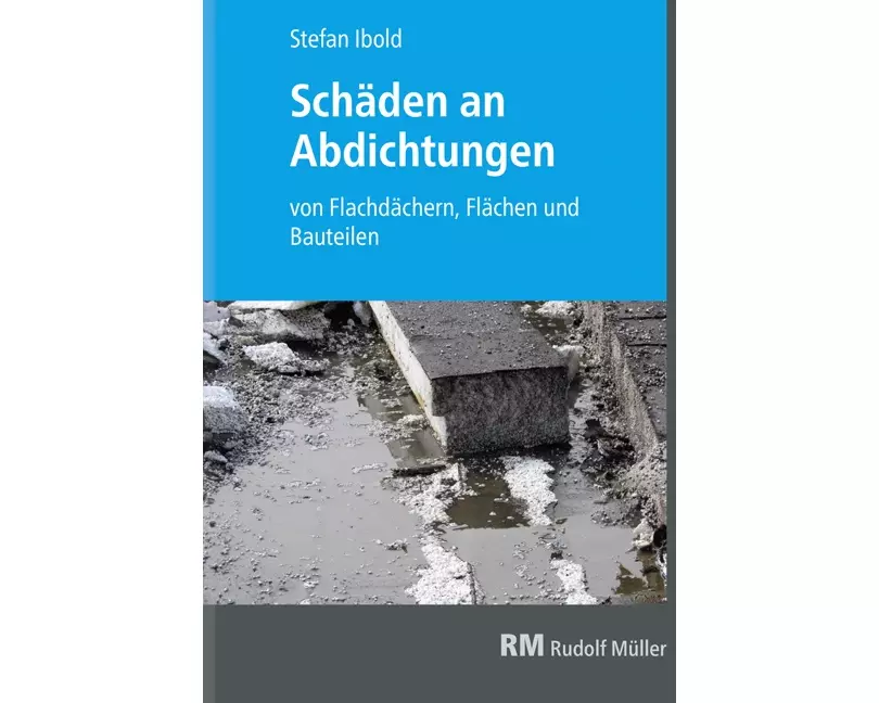 Schäden an Abdichtungen von Flachdächern, Flächen und Bauteilen