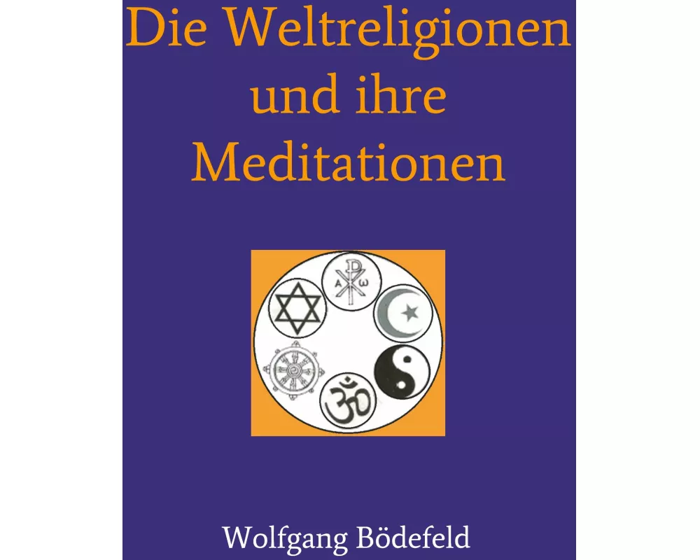 Die Weltreligionen und ihre Meditationen