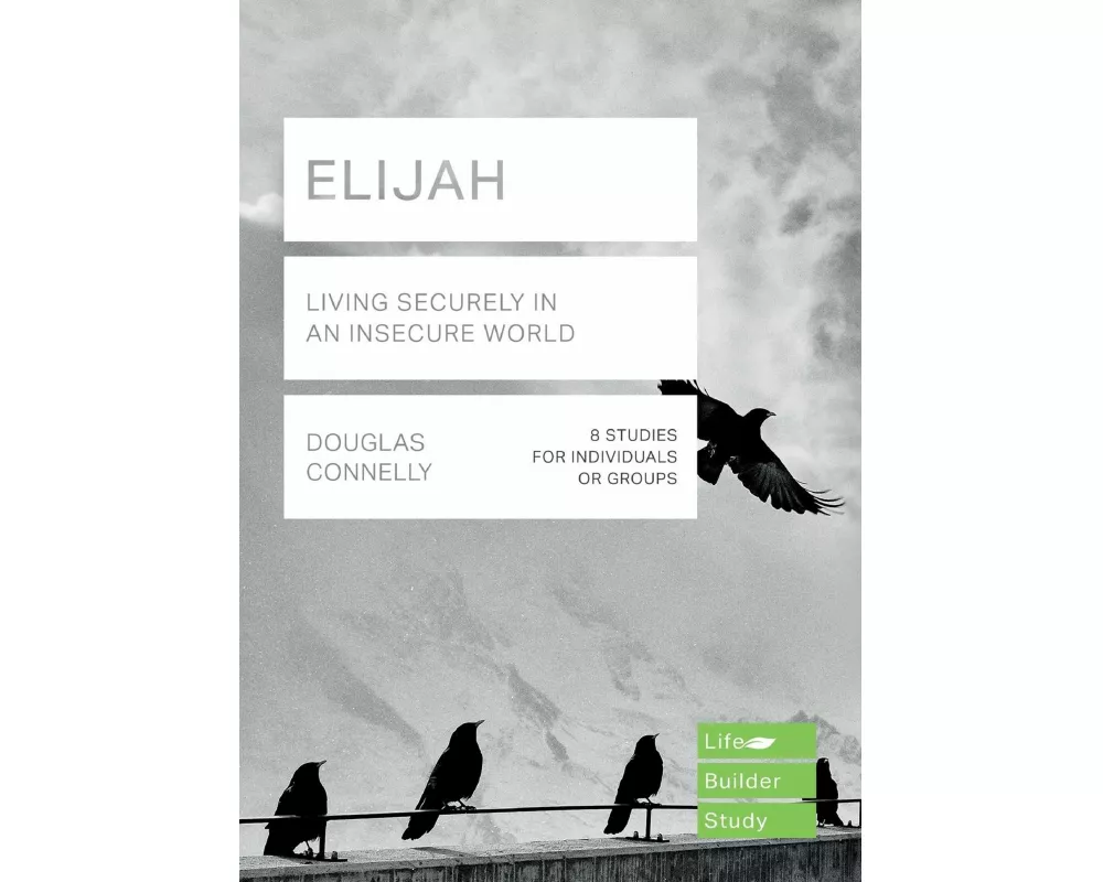 Elijah (Lifebuilder Study Guides): Living Securely in an Insecure World