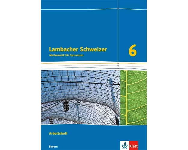 Lambacher Schweizer Mathematik 6. Ausgabe für Bayern ab 2017. Arbeitsheft plus Lösungsheft Klasse 6