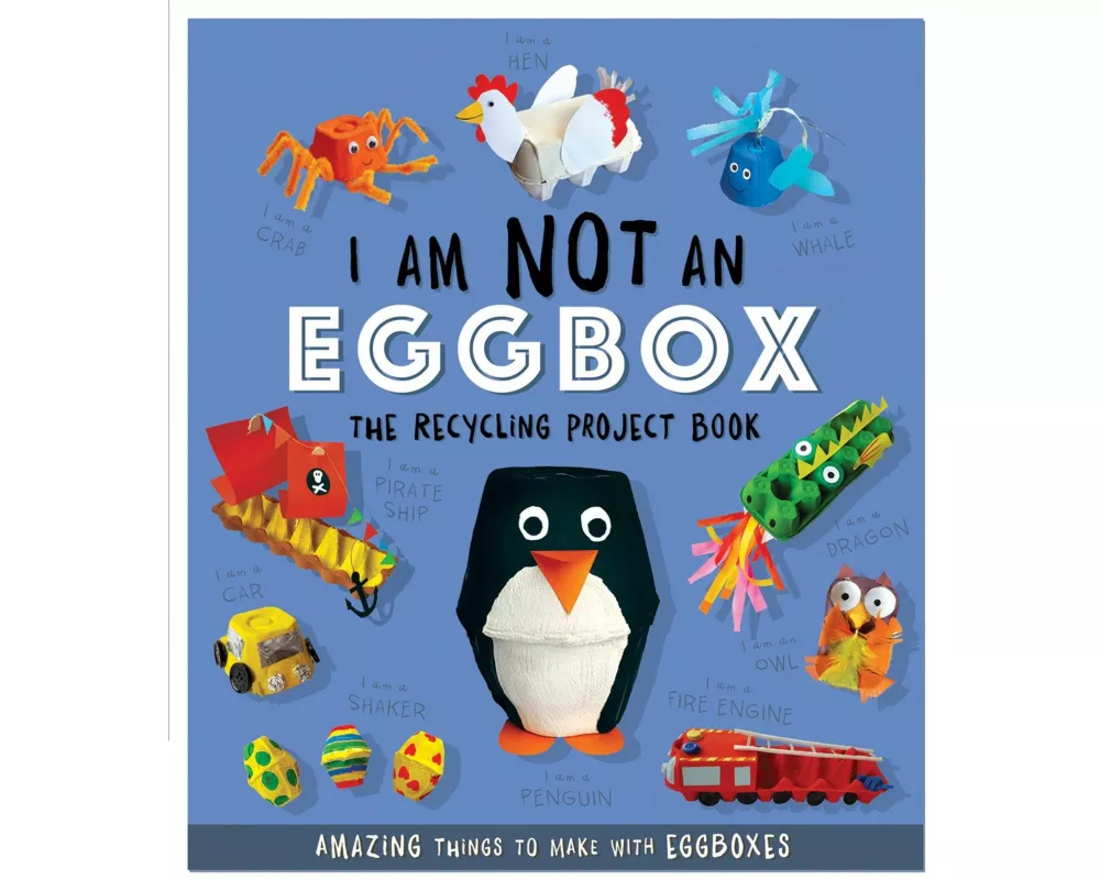 I Am Not An Eggbox - The Recycling Project Book