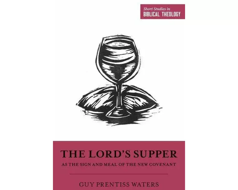 The Lord's Supper as the Sign and Meal of the New Covenant