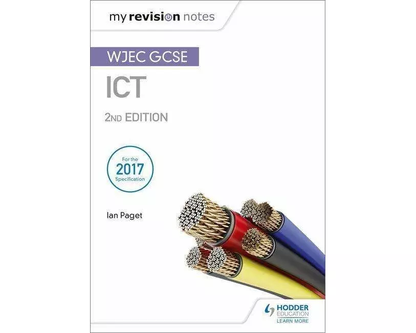 My Revision Notes: WJEC ICT for GCSE 2nd Edition