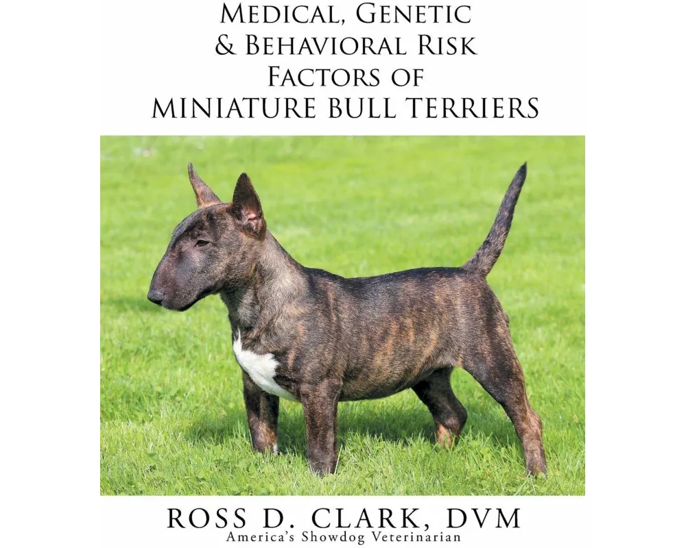 Medical, Genetic & Behavioral Risk Factors of Miniature Bull Terriers