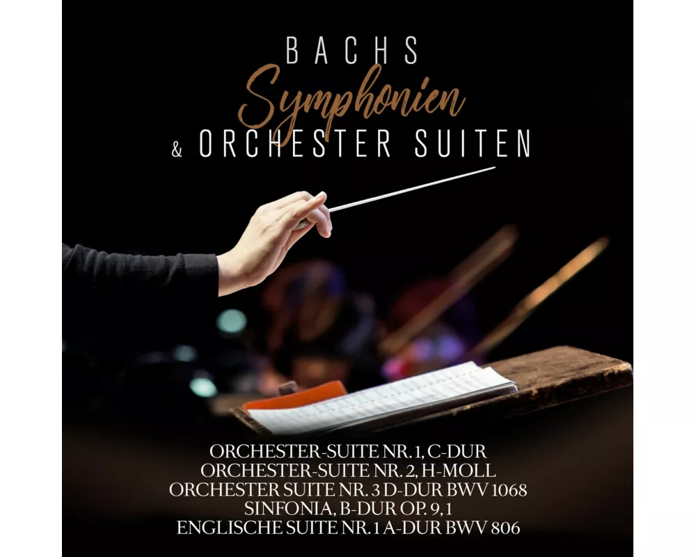 Bachs Symphonien und Orchestersuiten