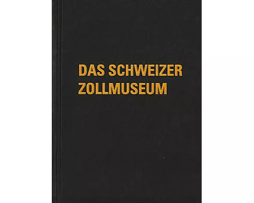 Das Schweizer Zollmuseum