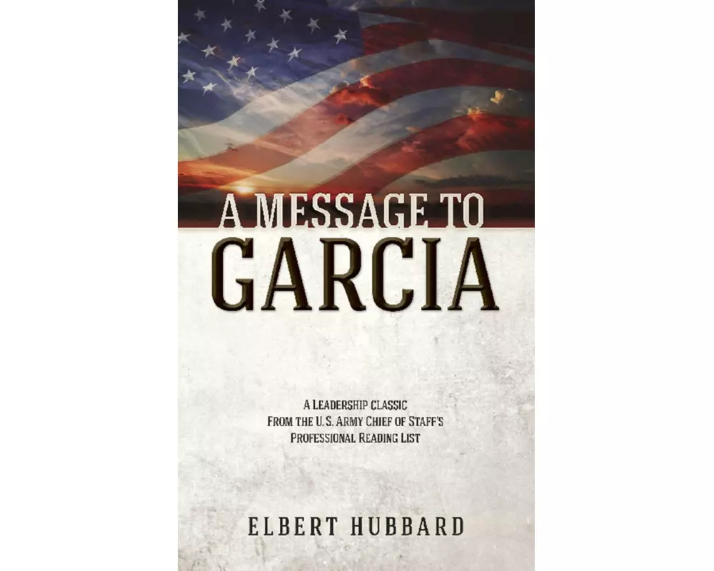 A Message to Garcia and Other Writings