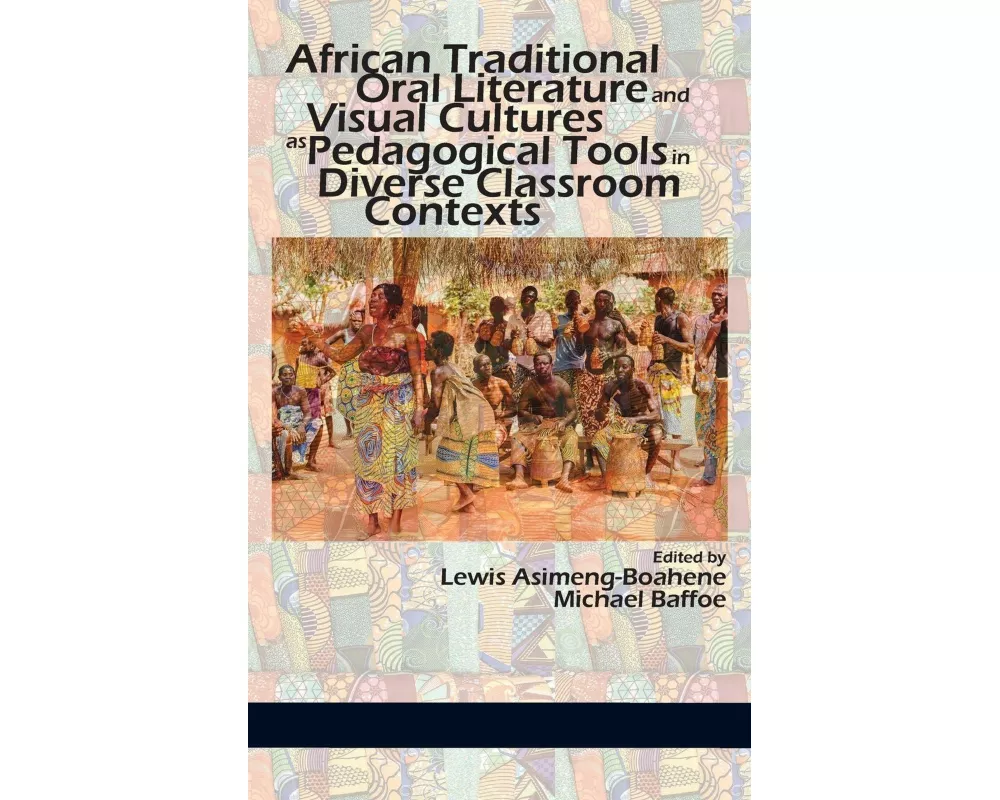 African Traditional Oral Literature and Visual Cultures as Pedagogical Tools in Diverse Classroom Contexts