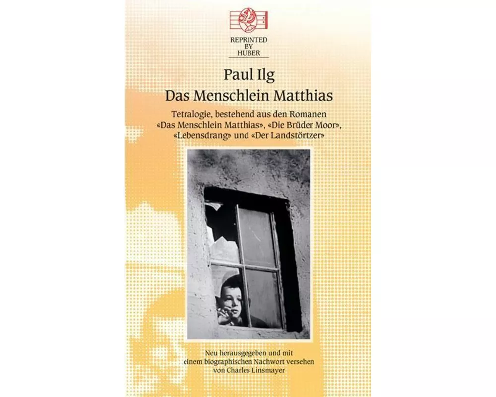 Das Menschlein Matthias. Tetralogie bestehend aus den Romanen: Das Menschlein Matthias / Die Brüder Moor / Lebensdrang / Der Landstörtzer