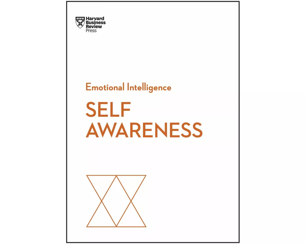 Self-Awareness (HBR Emotional Intelligence Series)