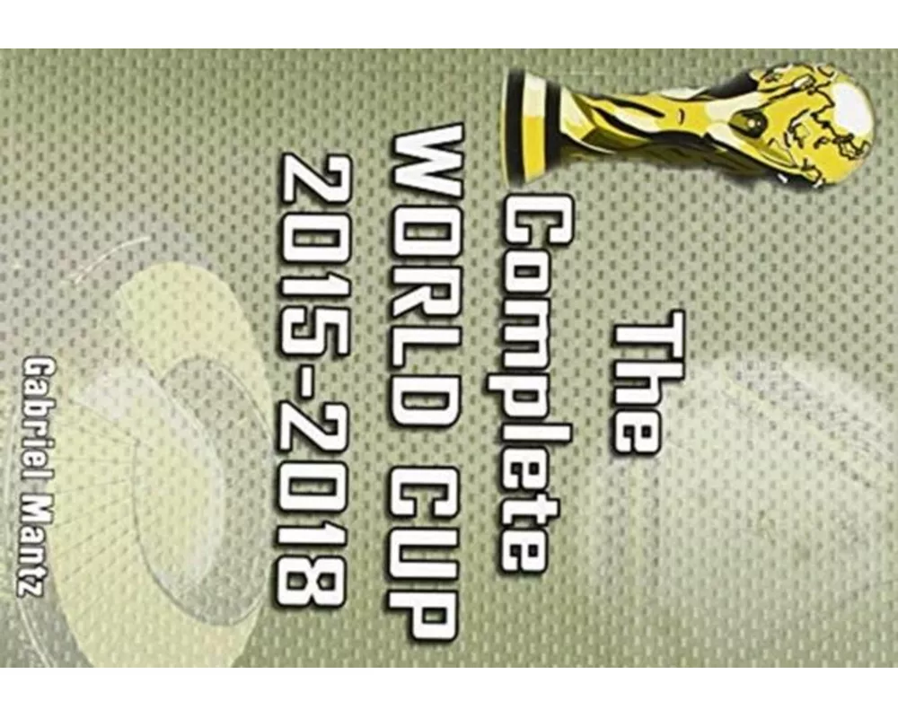 The Complete World Cup 2015-2018