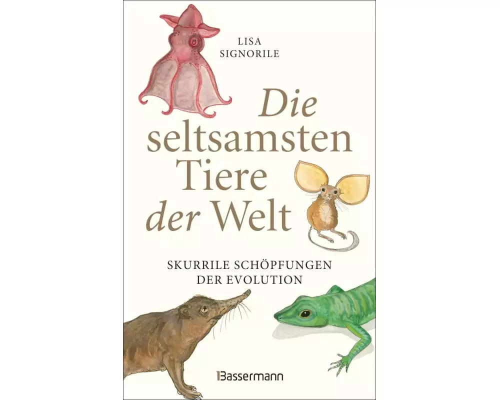 Die seltsamsten Tiere der Welt – Skurrile Schöpfungen der Evolution. Tierporträts, die Darwin und Humboldt sicher nicht kannten
