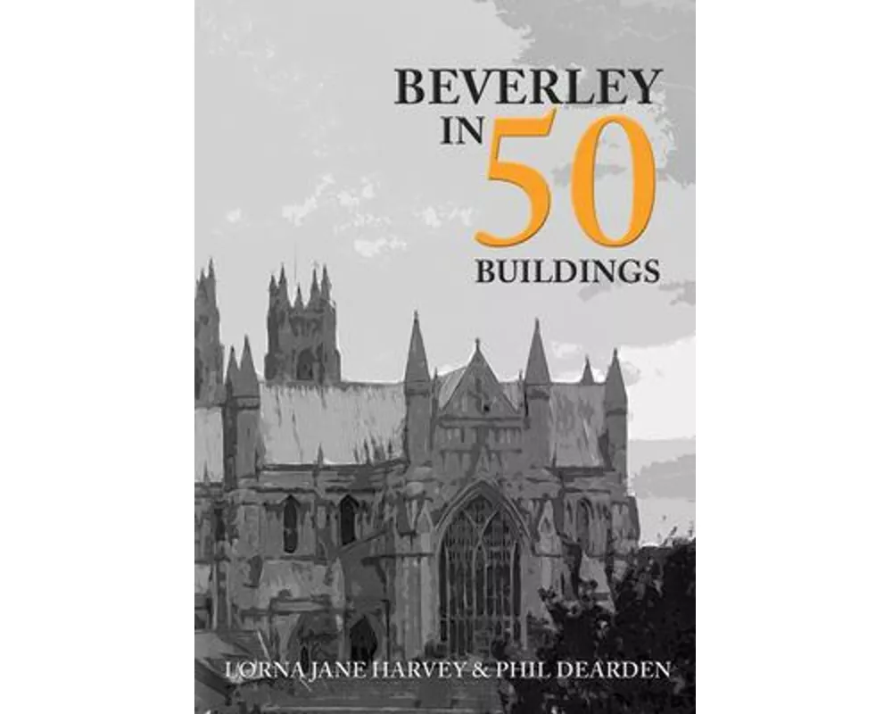 Beverley in 50 Buildings