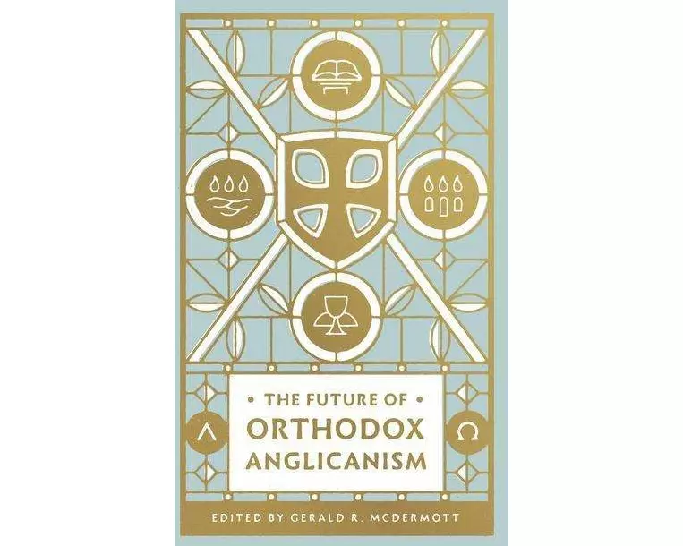 The Future of Orthodox Anglicanism