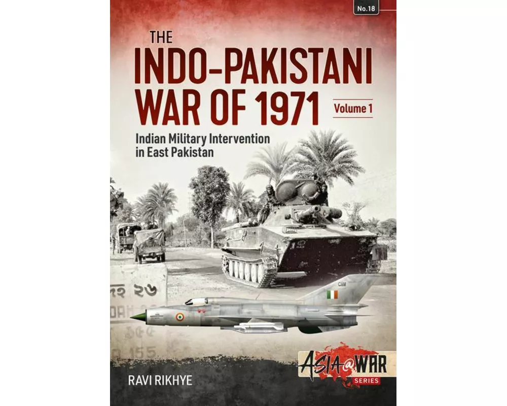 The Indo-Pakistani War of 1971 Volume 1