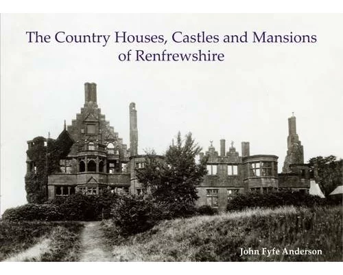 The Country Houses, Castles and Mansions of Renfrewshire