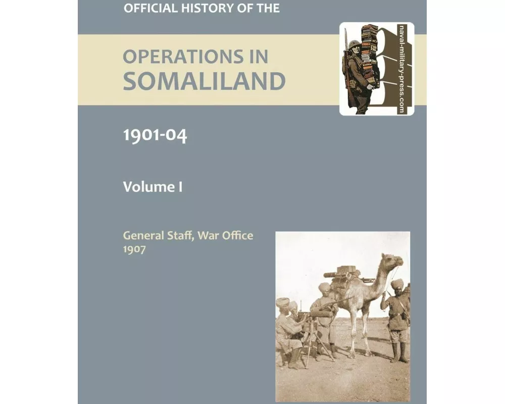 OFFICIAL HISTORY OF THE OPERATIONS IN SOMALILAND, 1901-04 Volume One