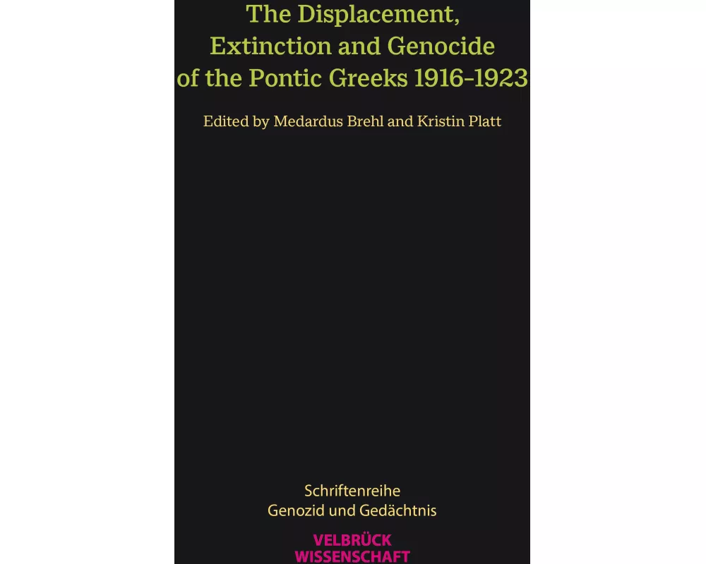 The Displacement, Extinction and Genocide of the Pontic Greeks 1916-1923