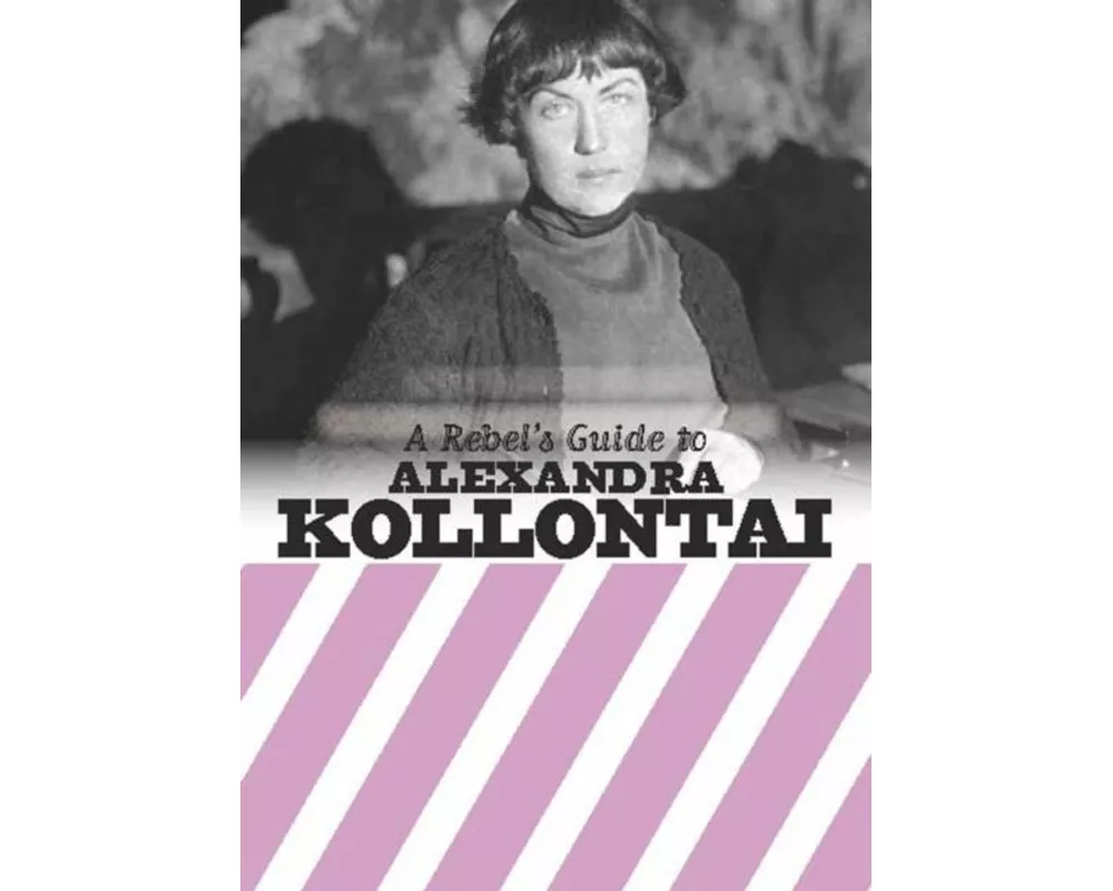A Rebel's Guide To Alexandra Kollontai
