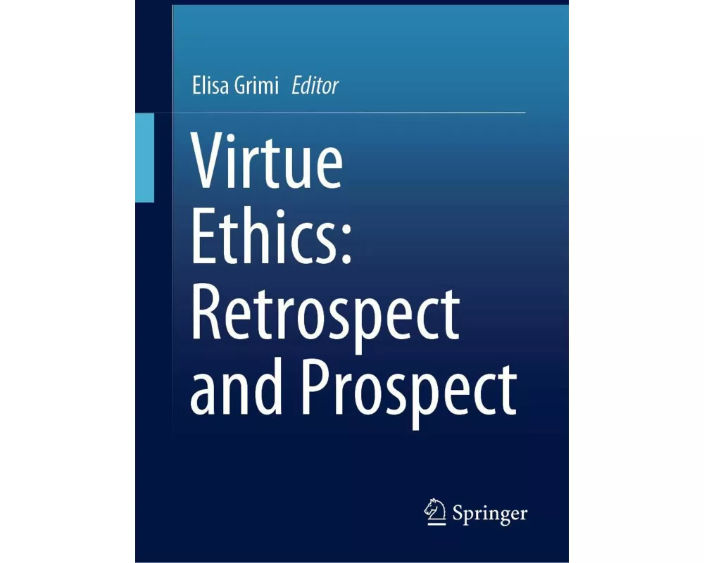 Virtue Ethics: Retrospect and Prospect