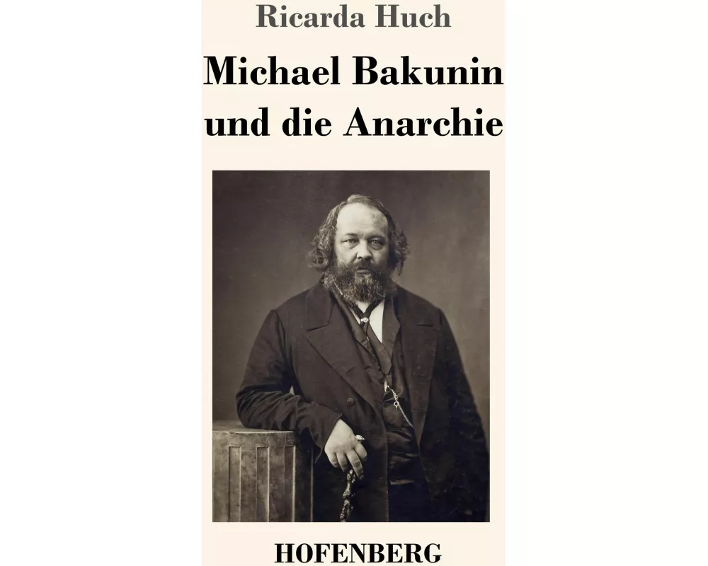 Michael Bakunin und die Anarchie