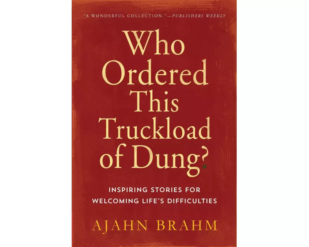 Who Ordered This Truckload of Dung?: Inspiring Stories for Welcoming Life's Difficulties