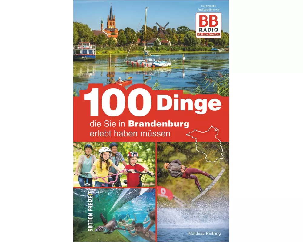 100 Dinge, die Sie in Brandenburg erlebt haben müssen