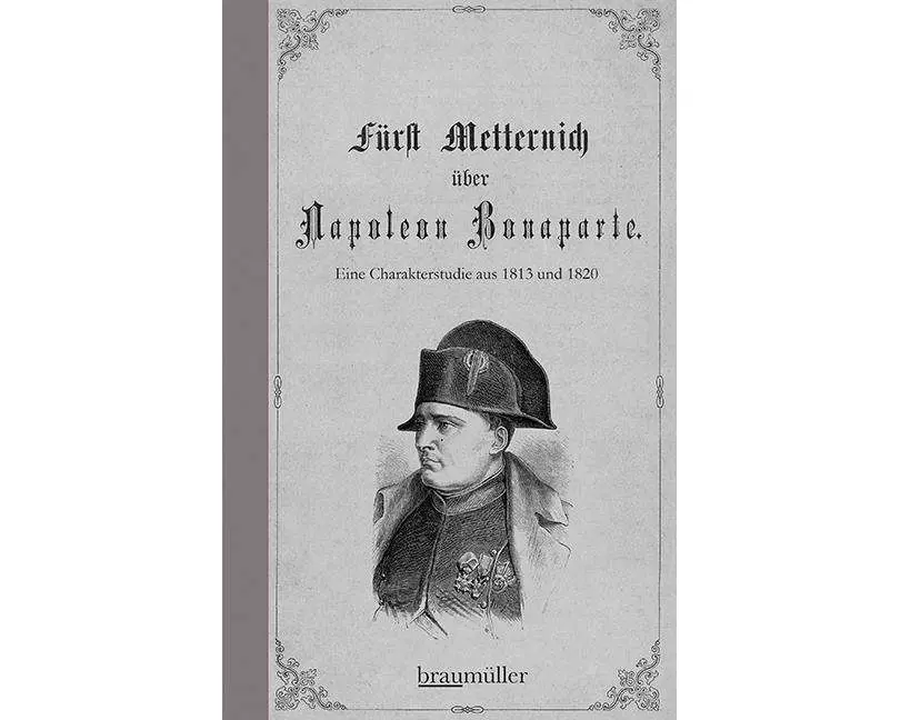 Fürst Metternich über Napoleon Bonaparte