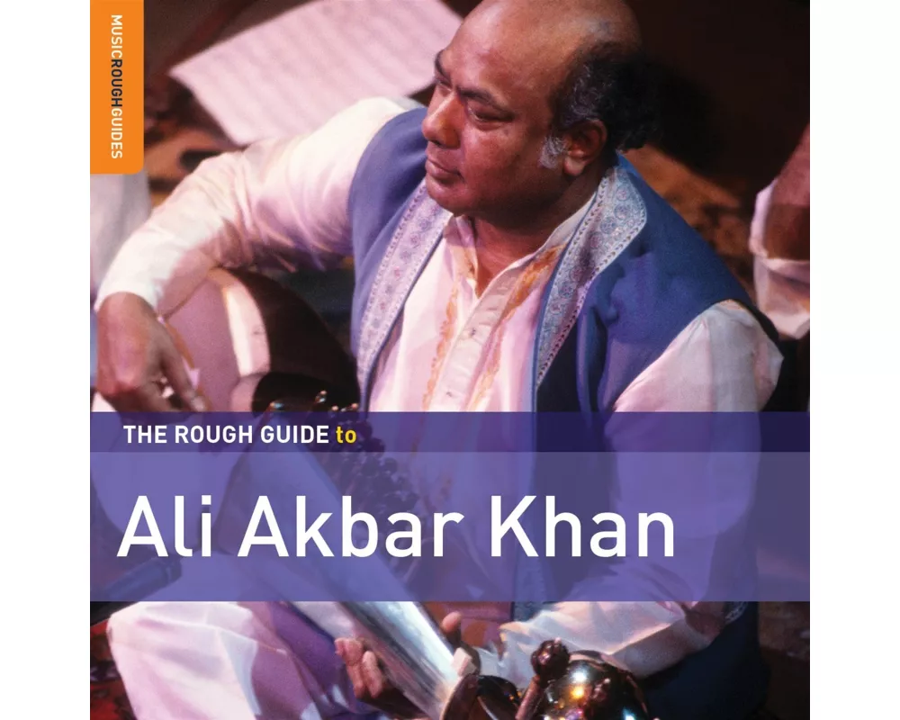 The Rough Guide To Ali Akbar Khan