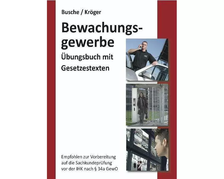 Bewachungsgewerbe. Übungsbuch für Sachkundeprüfung und Unterrichtungsverfahren