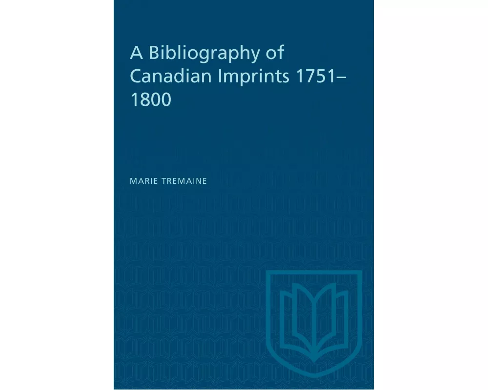 A Bibliography of Canadian Imprints, 1751-1800