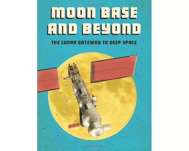 Moon Base And Beyond