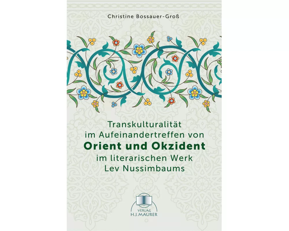 Transkulturalität im Aufeinandertreffen von Orient und Okzident im literarischen Werk Lev Nussimbaums