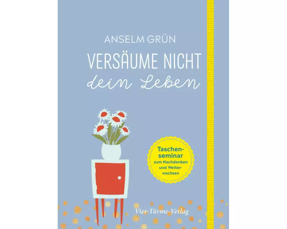 Versäume nicht dein Leben zum