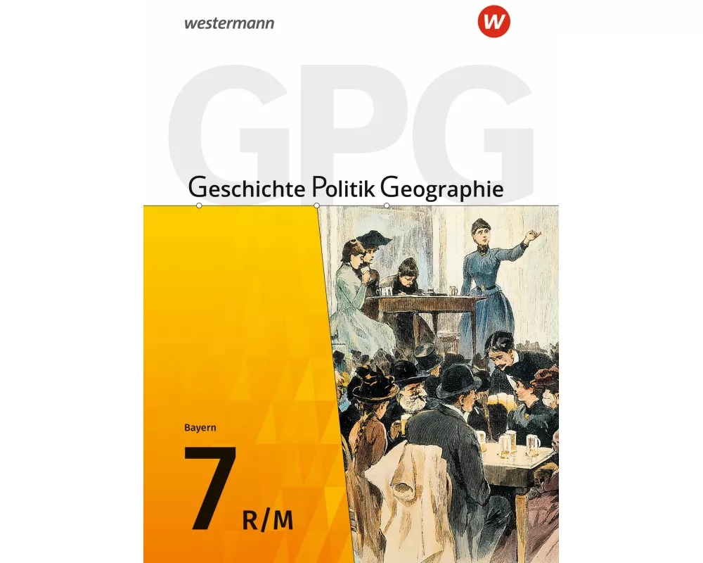 Geschichte - Politik - Geographie (GPG) - Ausgabe 2017 für Mittelschulen in Bayern